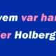 Holberg facts